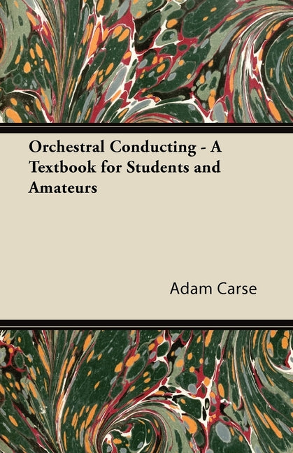 Orchestral Conducting - A Textbook for Students and Amateurs - Ingram