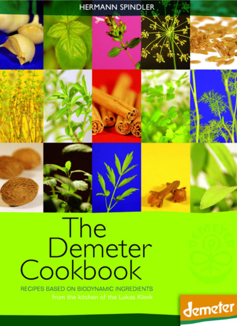 Demeter Cookbook: Recipes Based on Biodynamic Ingredients from the Kitchen of the Lukas Klinik - Ingram