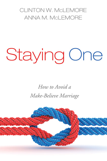 Staying One: How to Avoid a Make-Believe Marriage - Ingram