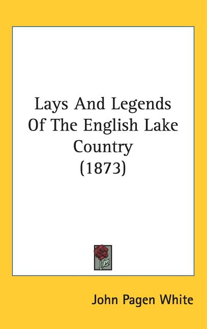 Lays And Legends Of The English Lake Country (1873) - Ingram