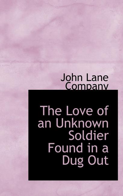 Love of an Unknown Soldier Found in a Dug Out - Ingram