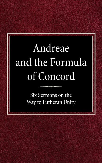 Andreae and the Formula of Concord: Six Sermons on the Way to Lutheran Unity - Ingram