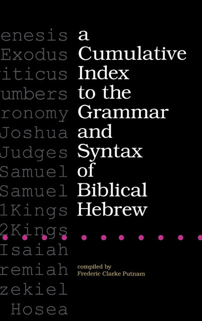 Cumulative Index to the Grammar and Syntax of Biblical Hebrew - Ingram