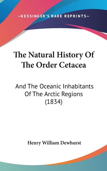 Natural History Of The Order Cetacea: And The Oceanic Inhabitants Of The Arctic Regions (1834) - Ingram