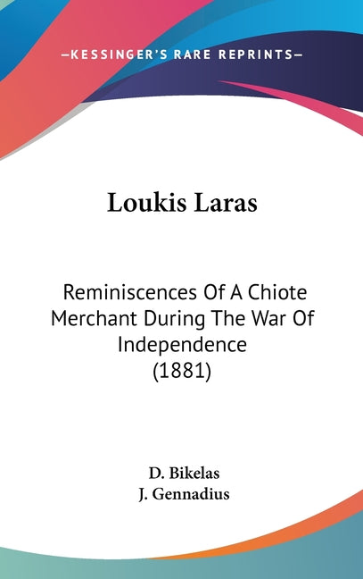 Loukis Laras: Reminiscences Of A Chiote Merchant During The War Of Independence (1881) - Ingram