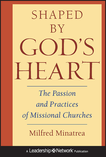 Shaped by God's Heart: The Passion and Practices of Missional Churches - Ingram