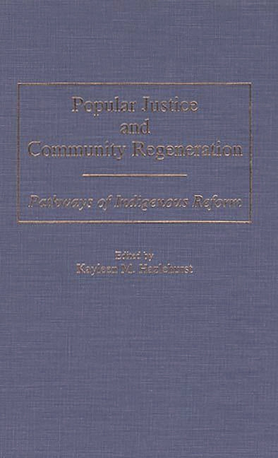 Popular Justice and Community Regeneration: Pathways of Indigenous Reform - Ingram