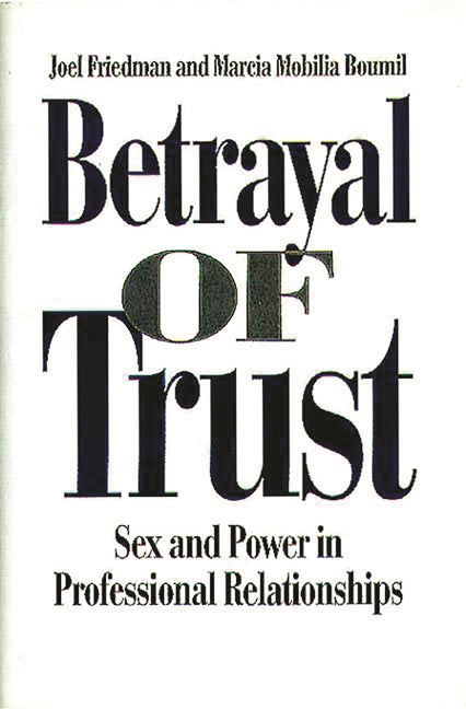 Betrayal of Trust: Sex and Power in Professional Relationships - Ingram