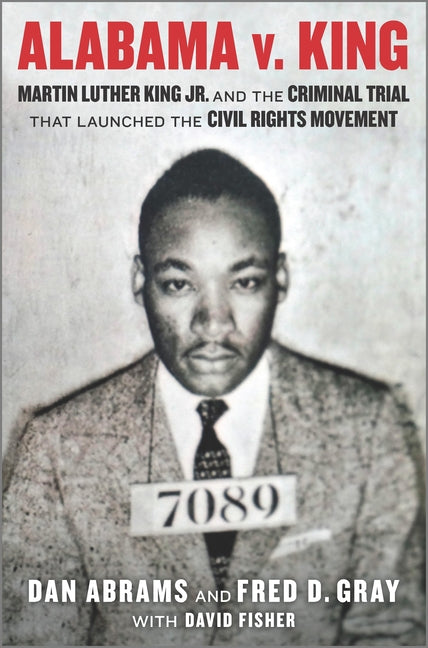 Alabama V. King: Martin Luther King Jr. and the Criminal Trial That Launched the Civil Rights Movement (Original) - Ingram