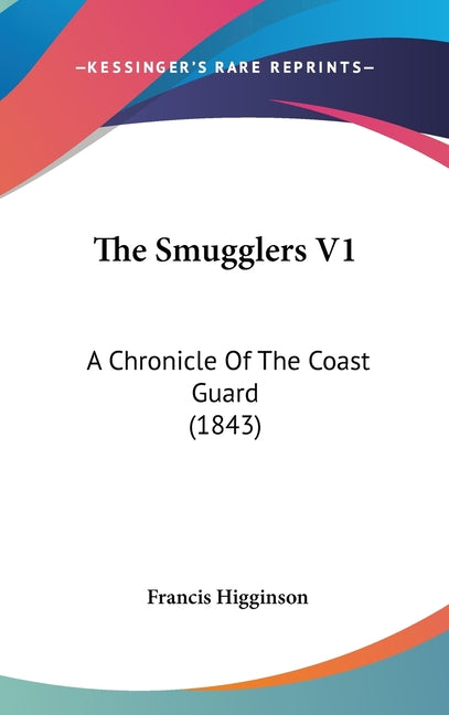 Smugglers V1: A Chronicle Of The Coast Guard (1843) - Ingram