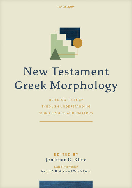 New Testament Greek Morphology: Building Fluency Through Understanding Word Groups and Patterns - Ingram
