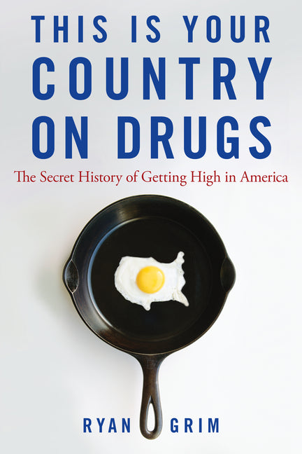 This Is Your Country on Drugs: The Secret History of Getting High in America - Ingram