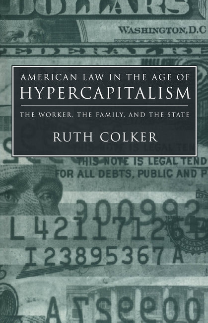 American Law in the Age of Hypercapitalism: The Worker, the Family, and the State - Ingram