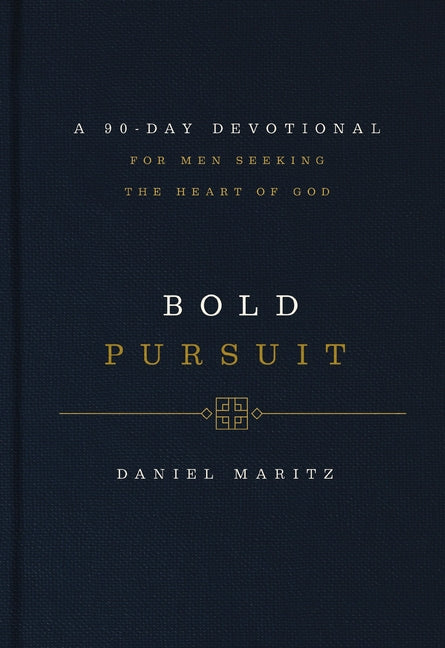 Bold Pursuit: A 90-Day Devotional for Men Seeking the Heart of God (90 Daily Devotions) - Ingram