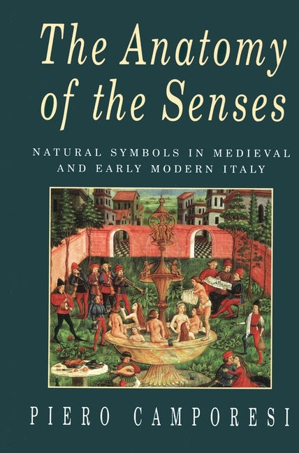 Anatomy of the Senses: Natural Symbols in Medieval and Early Modern Italy - Ingram