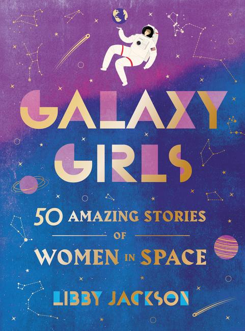Galaxy Girls: 50 Amazing Stories of Women in Space - Ingram