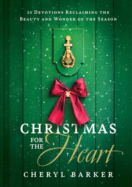 Christmas for the Heart: 25 Devotions Reclaiming the Beauty and Wonder of the Season - Ingram