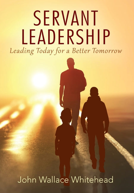 Servant Leadership: Leading Today for a Better Tomorrow - Ingram