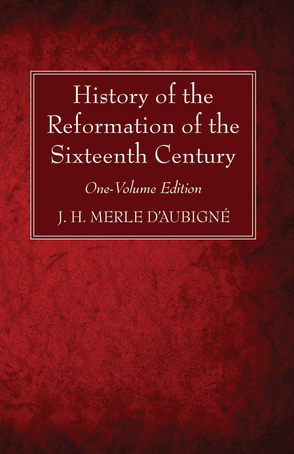 History of the Reformation of the Sixteenth Century: One-Volume Edition - Ingram