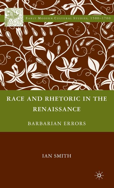 Race and Rhetoric in the Renaissance: Barbarian Errors (2009) - Ingram