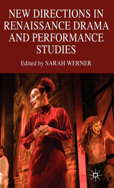 New Directions in Renaissance Drama and Performance Studies (2010) - Ingram