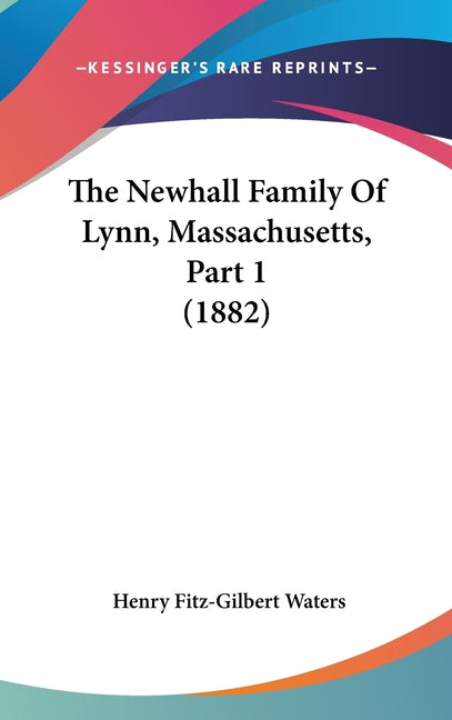 Newhall Family Of Lynn, Massachusetts, Part 1 (1882) - Ingram