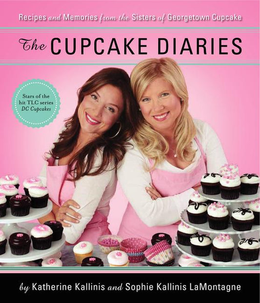Cupcake Diaries: Recipes and Memories from the Sisters of Georgetown Cupcake - Ingram
