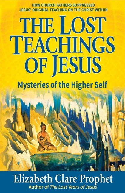 Lost Teachings of Jesus: Mysteries of the Higher Self - Ingram