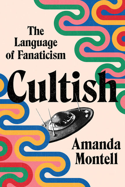 Cultish: The Language of Fanaticism - Ingram