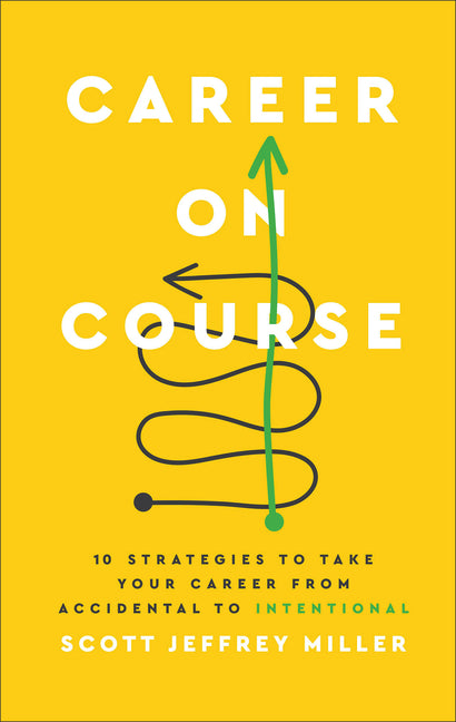 Career on Course: 10 Strategies to Take Your Career from Accidental to Intentional - Ingram