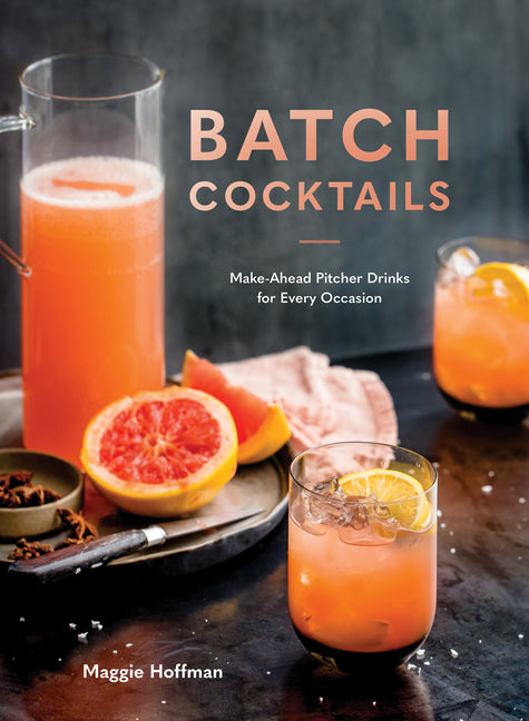 Batch Cocktails: Make-Ahead Pitcher Drinks for Every Occasion - Ingram