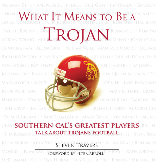 What It Means to Be a Trojan: Southern Cal's Greatest Players Talk about Trojans Football - Ingram