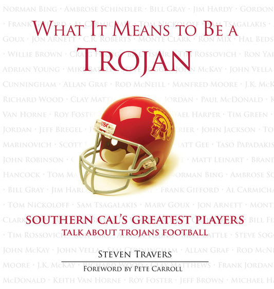 What It Means to Be a Trojan: Southern Cal's Greatest Players Talk about Trojans Football - Ingram