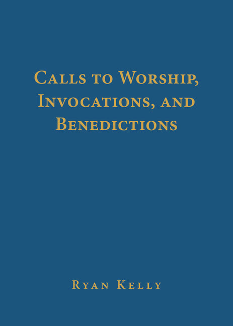 Calls to Worship, Invocations, and Benedictions - Ingram