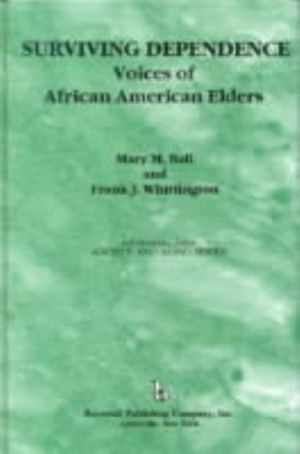 Surviving Dependence: Voices of African American Elders - Ingram
