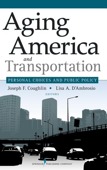Aging America and Transportation: Personal Choices and Public Policy - Ingram