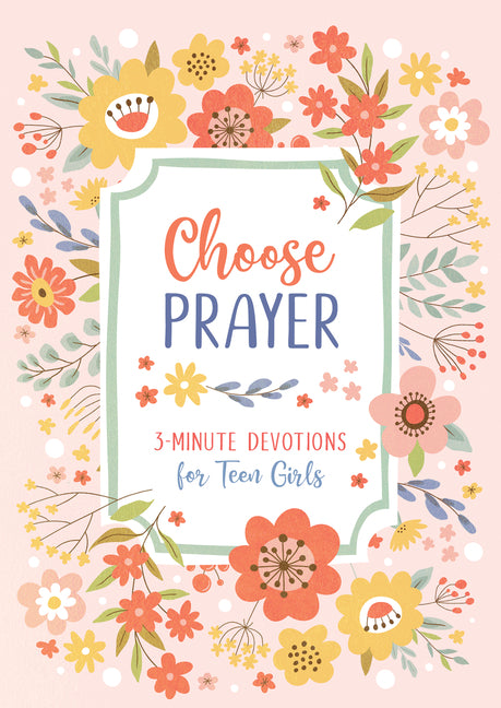 Choose Prayer: 3-Minute Devotions for Teen Girls - Ingram
