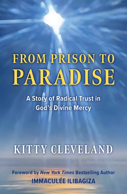 From Prison to Paradise: A Story of Radical Trust in God's Divine Mercy - Ingram