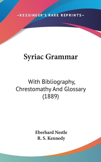 Syriac Grammar: With Bibliography, Chrestomathy And Glossary (1889) - Ingram