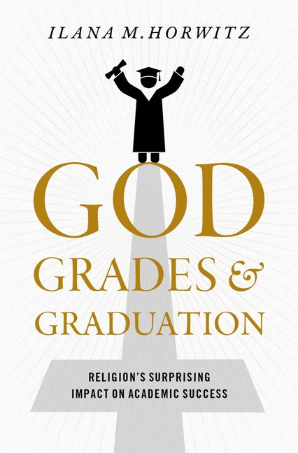 God, Grades, and Graduation: Religion's Surprising Impact on Academic Success - Ingram
