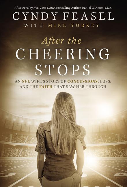 After the Cheering Stops: An NFL Wife's Story of Concussions, Loss, and the Faith That Saw Her Through - Ingram