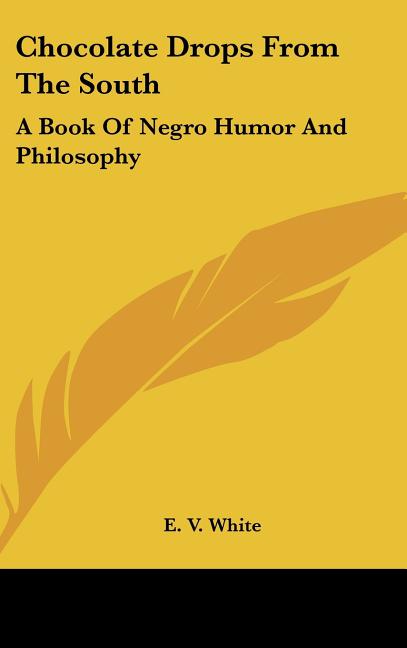 Chocolate Drops From The South: A Book Of Negro Humor And Philosophy - Ingram
