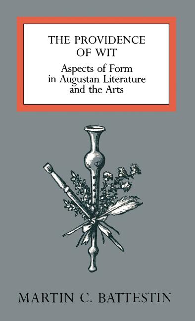 Providence of Wit: Aspects of Form in Augustan Literature and the Arts - Ingram