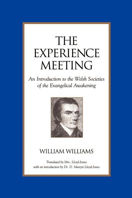 Experience Meeting: An Introduction to the Welsh Societies of the Evangelical Awakening - Ingram