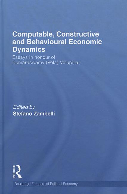Computable, Constructive & Behavioural Economic Dynamics: Essays in Honour of Kumaraswamy (Vela) Velupillai - Ingram