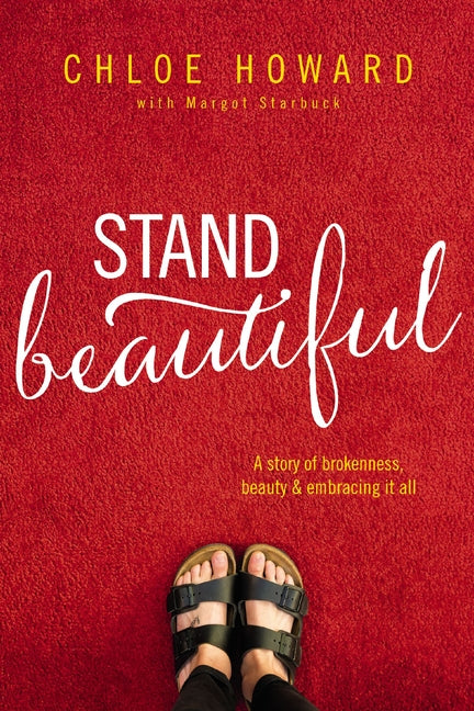 Stand Beautiful: A Story of Brokenness, Beauty and Embracing It All - Ingram
