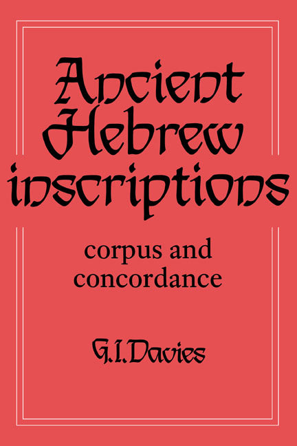 Ancient Hebrew Inscriptions: Volume 1: Corpus and Concordance - Ingram
