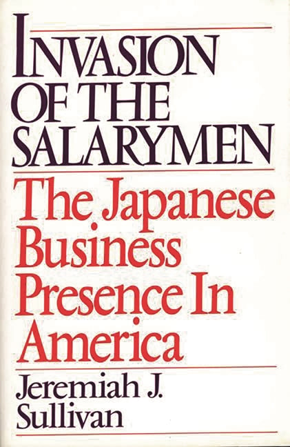 Invasion of the Salarymen: The Japanese Business Presence in America - Ingram