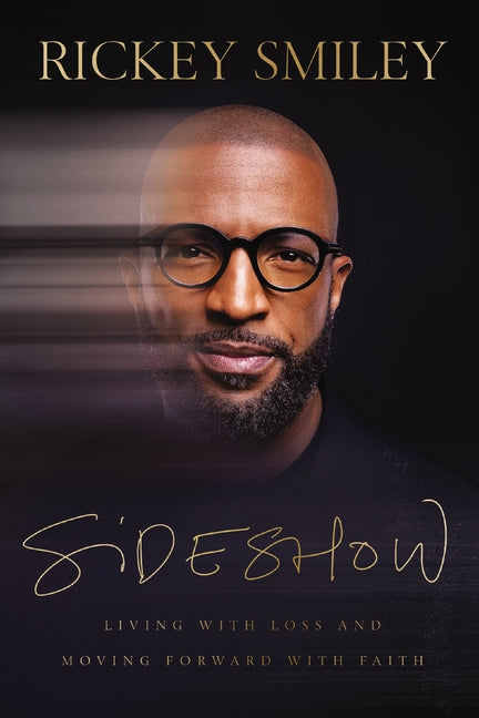 Sideshow: Living with Loss and Moving Forward with Faith - Ingram