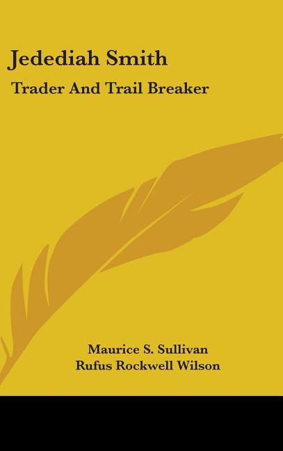 Jedediah Smith: Trader and Trail Breaker - Ingram